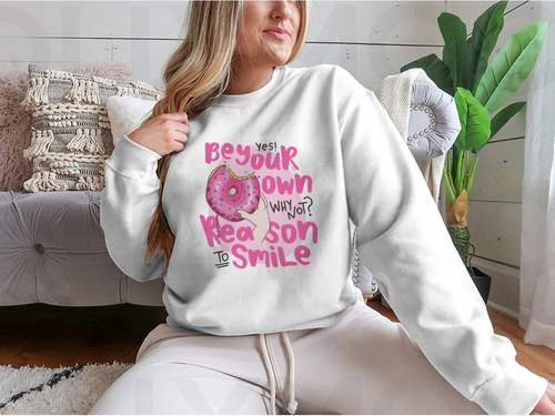Be Your Own Reason To Smile Design for Sweatshirt