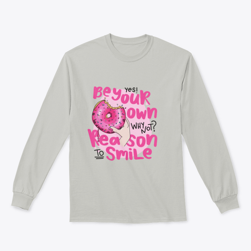Be Your Own Reason To Smile Design for Sweatshirt