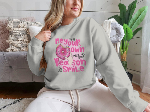 Be Your Own Reason To Smile Design for Sweatshirt