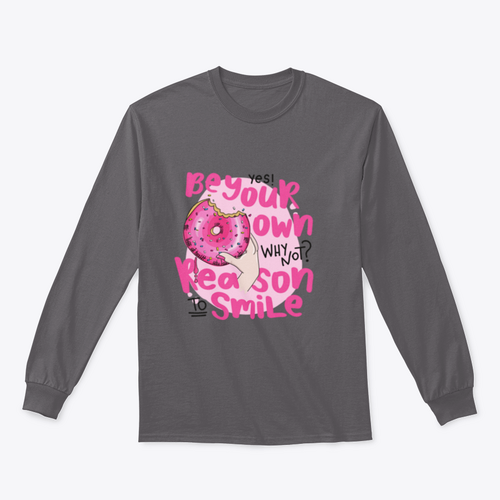 Be Your Own Reason To Smile Design for Sweatshirt