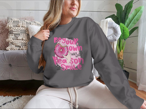 Be Your Own Reason To Smile Design for Sweatshirt