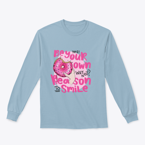Be Your Own Reason To Smile Design for Sweatshirt