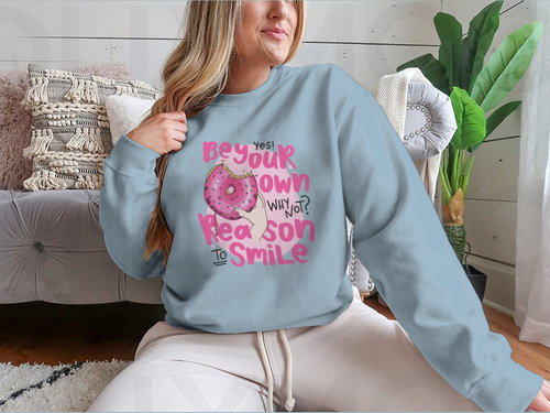 Be Your Own Reason To Smile Design for Sweatshirt