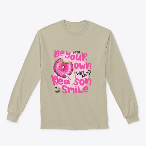Be Your Own Reason To Smile Design for Sweatshirt