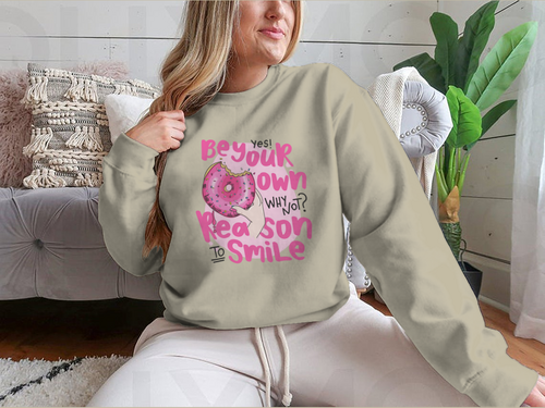 Be Your Own Reason To Smile Design for Sweatshirt