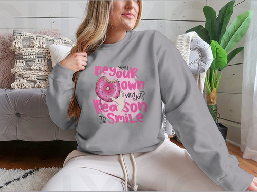 Be Your Own Reason To Smile Design for Sweatshirt